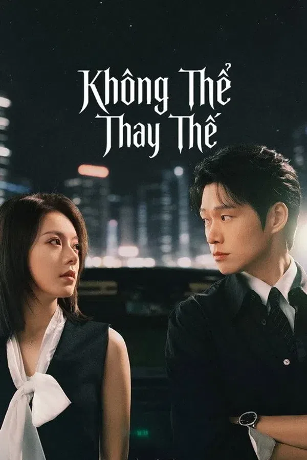 Poster phim Không Thể Thay Thế trên KhoPhim