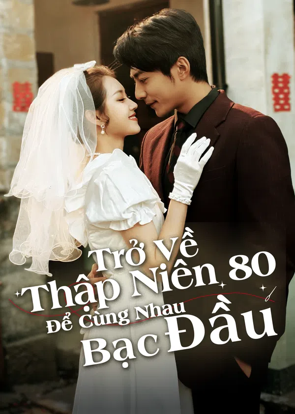 Trở Về Thập Niên 80 Để Cùng Nhau Bạc Đầu